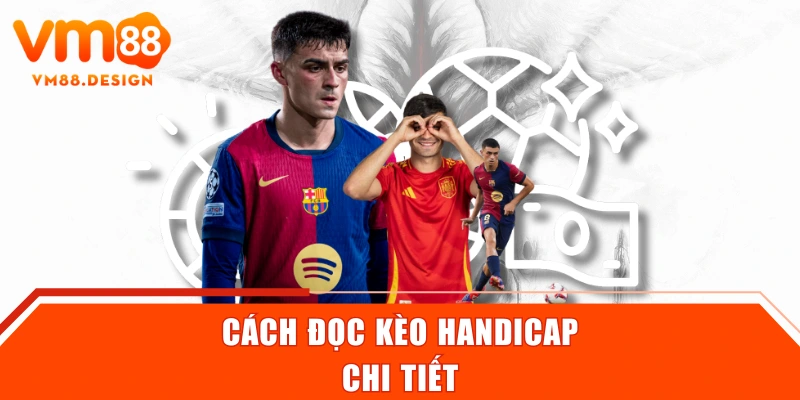 Cách đọc kèo Handicap chi tiết