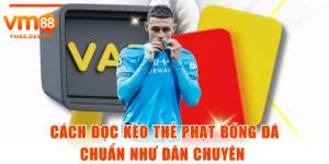 Cách Đọc Kèo Thẻ Phạt Bóng Đá Chuẩn Như Dân Chuyên