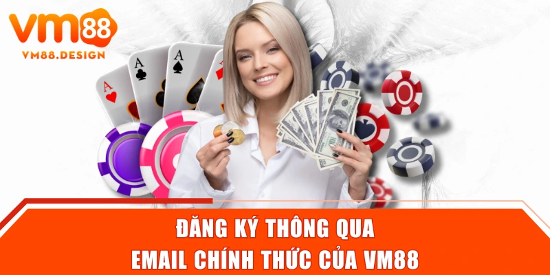 Đăng ký thông qua Email chính thức của VM88
