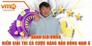 Đánh Giá VM88 - Điểm Giải Trí Cá Cược Hàng Đầu Đông Nam Á