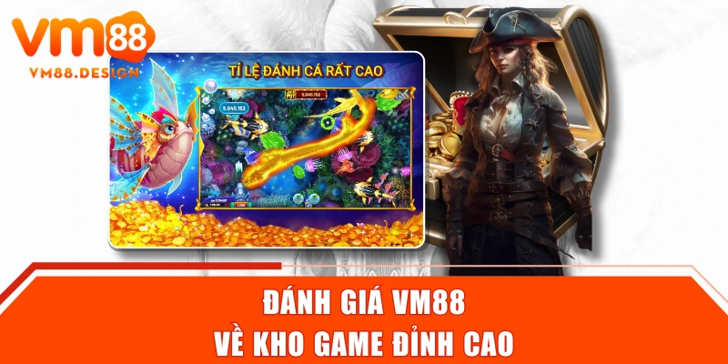 Đánh giá VM88 về kho game đỉnh cao