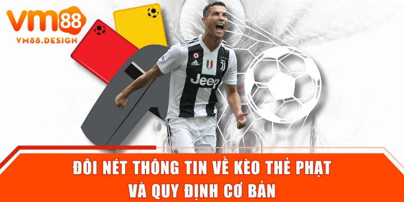 Đôi nét thông tin về kèo thẻ phạt và quy định cơ bản