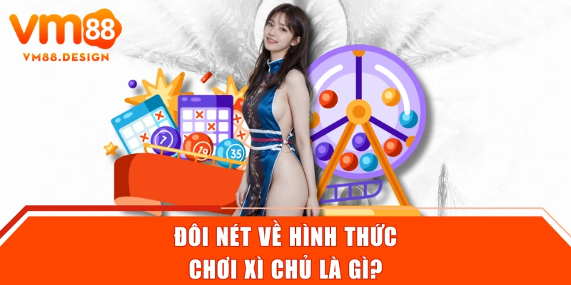 Đôi nét về hình thức chơi xì chủ là gì?
