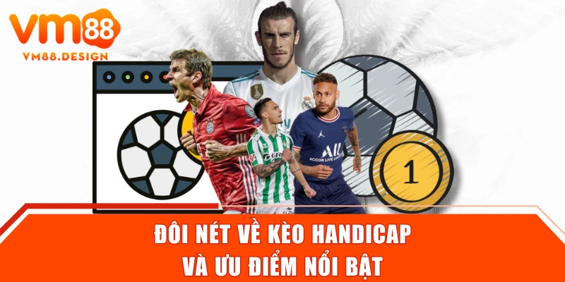 Đôi nét về kèo Handicap và ưu điểm nổi bật