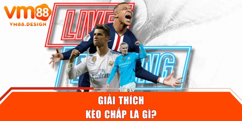 Giải thích kèo chấp là gì?