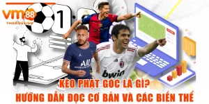 Kèo Phạt Góc Là Gì? Hướng Dẫn Đọc Cơ Bản Và Các Biến Thể