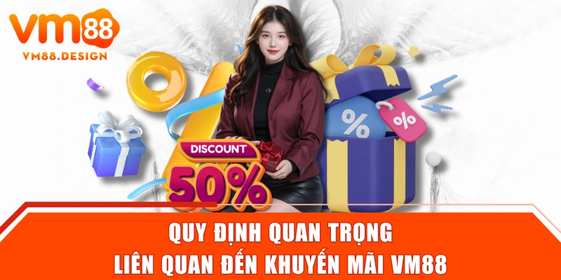 Quy định quan trọng liên quan đến khuyến mãi VM88