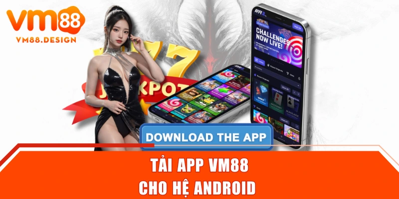 Tải app VM88 cho hệ Android 