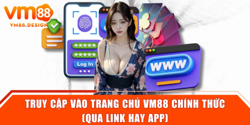 Truy cập vào trang chủ VM88 chính thức (qua link hay app)